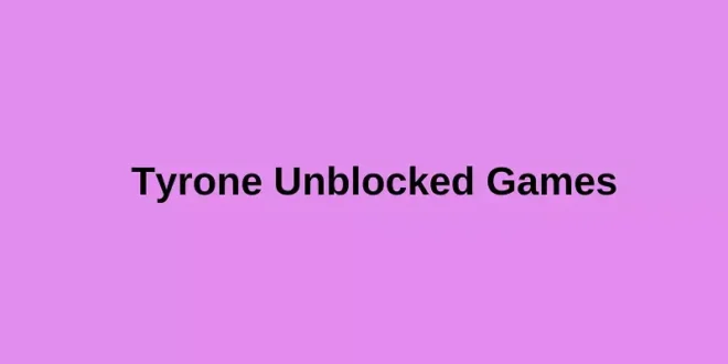 Tyrones Unblocked Games